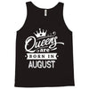 Queens Are Born In August Tank Top