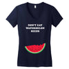 Don't Eat Watermelon Seeds Women's V-Neck T-Shirt