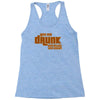 drunk show Racerback Tank