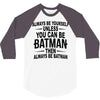always be batman 3/4 Sleeve Shirt