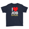 i love job offers Youth Tee