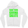 skaters gonna skate Zipper Hoodie