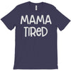 mama tired T-Shirt