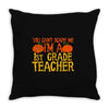 you can't scare me i'm a 1st grade teach Throw Pillow