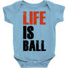 life is ball Baby Bodysuit