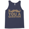 i mustache you a question Tank Top