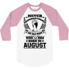Never Underestimate Old Man Who Was Born August 3/4 Sleeve Shirt