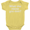 what the meow you doin Baby Onesie