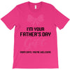 I'm Your Father's Day Gift Mom Says You're Welcome Baby Girl T-Shirt