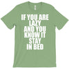 if you're lazy and you know it stay in bed T-Shirt