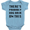 there's probably dog hair on this Baby Bodysuit