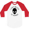 i don't believe in humans 3/4 Sleeve Shirt