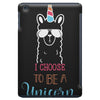i choose to be a unicorn 2 iPad Mini