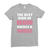 the best kind of mom raises a nurse Ladies Fitted T-Shirt