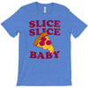 slice slice baby pizza tee T-Shirt