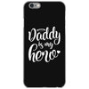 Daddy is my Hero iPhone 6/6s Case