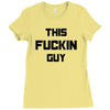 This Fuckin Guy Ladies Fitted T-Shirt