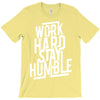 Work Hard, Stay Humble T-Shirt