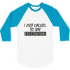 called you to say i texted 3/4 Sleeve Shirt