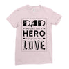 dad a son's first hero a daughters first love Ladies Fitted T-Shirt