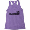 i like halloween day Racerback Tank