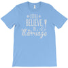 i still believe in marriage T-Shirt