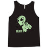 alien believe space sci fi ufo nerd Tank Top