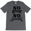 no retreat, no surrender. T-Shirt