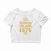 kings are born in 1976 Crop Top