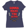 gonna make you bleed Ladies Fitted T-Shirt