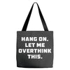 Hang On Let Me Overthink This Tote Bags