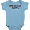real men make girls Baby Onesie