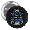 i never dreamed i would grow up to be a super cool runner but here i a Pin-back button