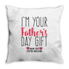 I'm Your Father's Day Gift Mom Says You're Welcome Throw Pillow