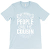 My Favorite People Call Me Cousin T-Shirt