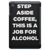 step aside coffee   alcohol is here iPad Mini