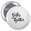 better together Pin-back button