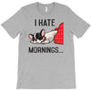 i hate mornings T-Shirt