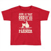 the 8th day god made farmers Toddler T-shirt