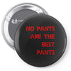 no pants are the best pants Pin-back button