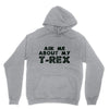 ask me about my t rex Unisex Hoodie