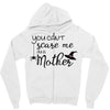 you can't scare me i'm a mother Zipper Hoodie