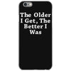 the older i get the better iPhone 6/6s Case