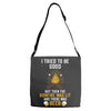 I Tried To Be Good Adjustable Strap Totes