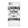 Legends Are Born In December iPhone 7 Case