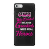 Oma Was Created Because Need Real Heroes iPhone 7 Case