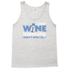 i drink wine responsibly, i don't spill any Tank Top