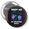 where are we dropping boys Pin-back button