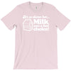 milk was a bad choice T-Shirt