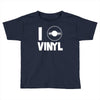 i love vinyl Toddler T-shirt